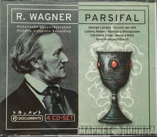 , Richard Wagner , George London  , Arnold van Mill , Ludwig Weber , Wolfgang Windgassen , Hermann Uhde , Martha Mödl  Hans Knappertsbusch  - Parsifal