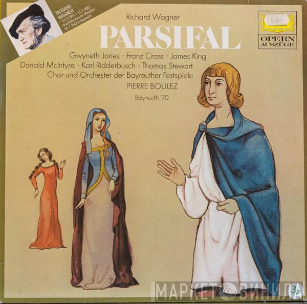 - Richard Wagner , Gwyneth Jones , Franz Crass , James King  , Donald McIntyre , Karl Ridderbusch , Thomas Stewart  Und Chor der Bayreuther Festspiele , Orchester der Bayreuther Festspiele  Pierre Boulez  - Parsifal (Querschnitt) Bayreuth '70