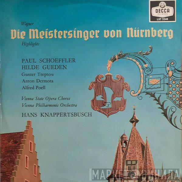 - Richard Wagner , Hans Knappertsbusch , Paul Schöffler , Hilde Güden , Günther Treptow , Anton Dermota , Alfred Poell , Wiener Staatsopernchor  Wiener Philharmoniker  - Die Meistersinger Von Nürnberg Highlights