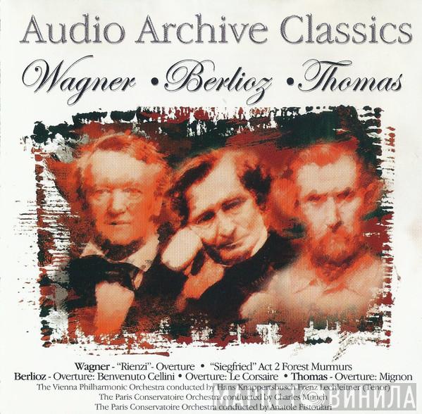 Richard Wagner Hector Berlioz Ambroise Thomas Wiener Philharmoniker Hans Knappertsbusch Franz Lechleitner Orchestre De La Société Des Concerts Du Conservatoire Charles Munch Anatole Fistoulari  - 
