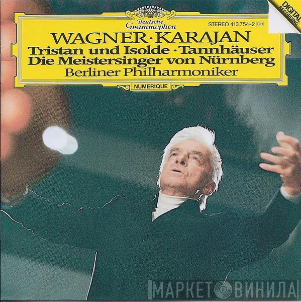 Richard Wagner, Herbert von Karajan, Berliner Philharmoniker - Tristan Und Isolde • Tannhäuser • Die Meistersinger Von Nürnberg