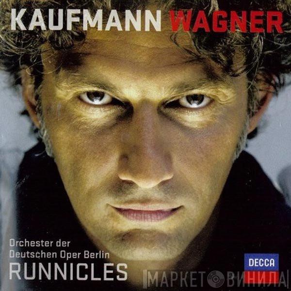 , Richard Wagner , Jonas Kaufmann , Orchester Der Deutschen Oper Berlin  Donald Runnicles  - Wagner
