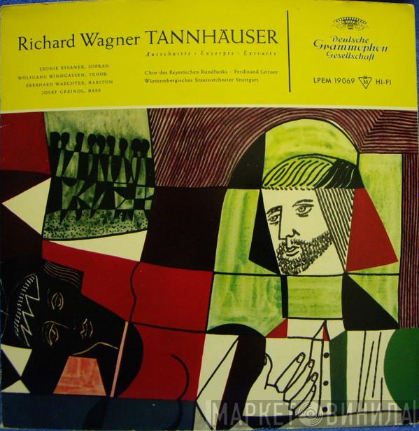 , Richard Wagner , Leonie Rysanek , Wolfgang Windgassen , Eberhard Wächter , Josef Greindl , Chor Des Bayerischen Rundfunks , Ferdinand Leitner  Staatsorchester Stuttgart  - Tannhäuser  Ausschnitte • Excerpts • Extraits