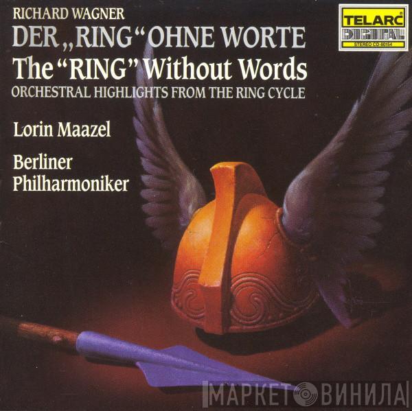 Richard Wagner, Lorin Maazel, Berliner Philharmoniker - Der „Ring“ Ohne Worte · The “Ring” Without Words