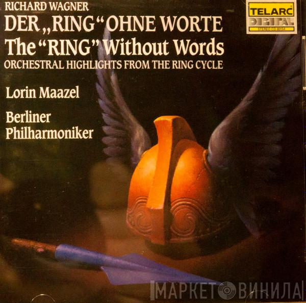 , Richard Wagner , Lorin Maazel  Berliner Philharmoniker  - Der "Ring" Ohne Worte (The "Ring" Without Words)