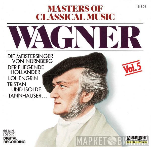 Richard Wagner - Masters Of Classical Music, Vol.5: Wagner