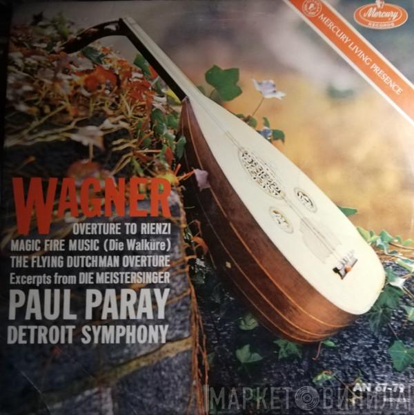 - Richard Wagner , Paul Paray  Detroit Symphony Orchestra  - Wagner