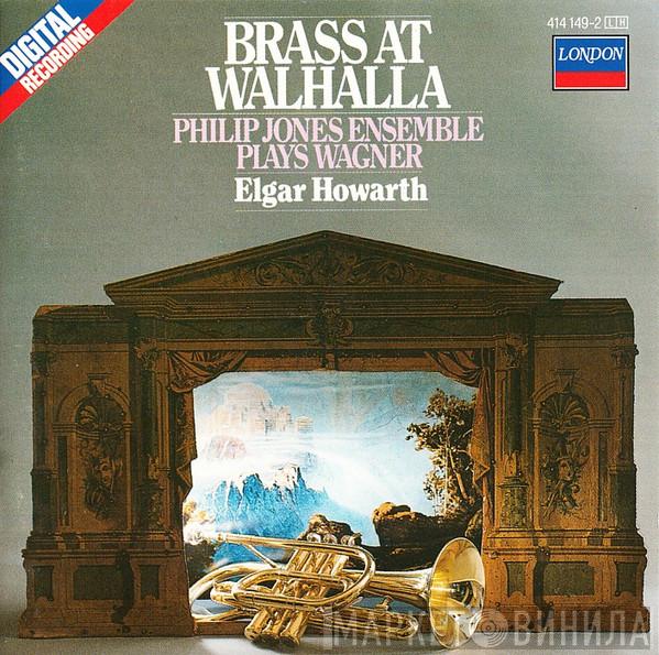 , Richard Wagner , Philip Jones Brass Ensemble  Elgar Howarth  - Brass At Walhalla