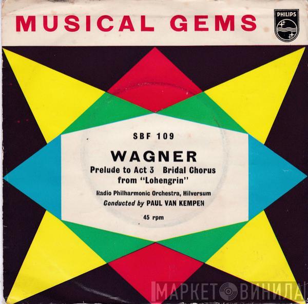 Richard Wagner, Radio Filharmonisch Orkest, Paul van Kempen - Wagner (Lohengrin)
