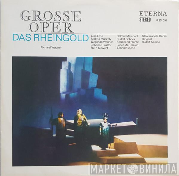, Richard Wagner , Staatskapelle Berlin , Rudolf Kempe , Lisa Otto , Melitta Muszely , Sieglinde Wagner , Johanna Blatter , Ruth Siewert , Helmut Melchert , Rudolf Schock , Ferdinand Frantz , Josef Metternich  Benno Kusche  - Das Rheingold