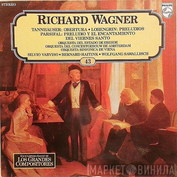 , Richard Wagner , Staatskapelle Dresden , Wiener Symphoniker , Concertgebouworkest , Silvio Varviso , Wolfgang Sawallisch  Bernard Haitink  - Tannhauser: Obertura - Lohengrin: Preludios - Parsifal: Preludio y El Encantamiento Del Viernes Santo