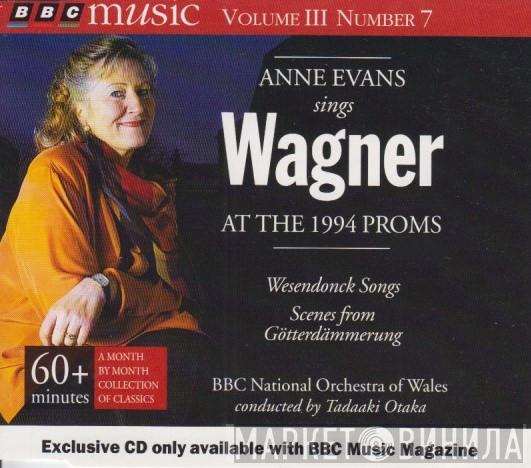 , Richard Wagner , Tadaaki Otaka , The BBC National Orchestra Of Wales  Anne Evans  - Anne Evans Sings Wagner At The 1994 Proms