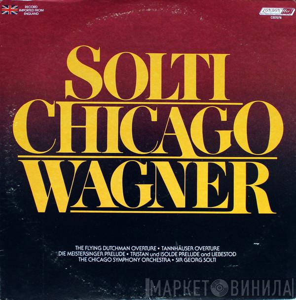 - Richard Wagner , The Chicago Symphony Orchestra  Georg Solti  - Solti • Chicago • Wagner
