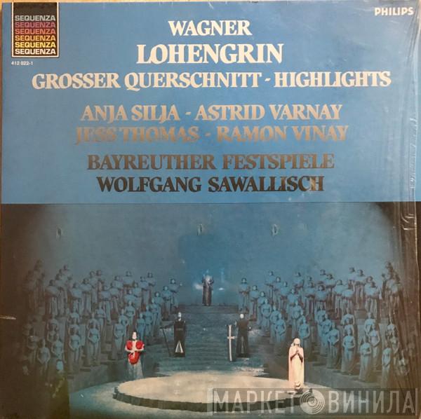 , Richard Wagner , Wolfgang Sawallisch , Orchester der Bayreuther Festspiele , Anja Silja , Franz Crass , Jess Thomas , Astrid Varnay  Ramón Vinay  - Lohengrin (Highlights)