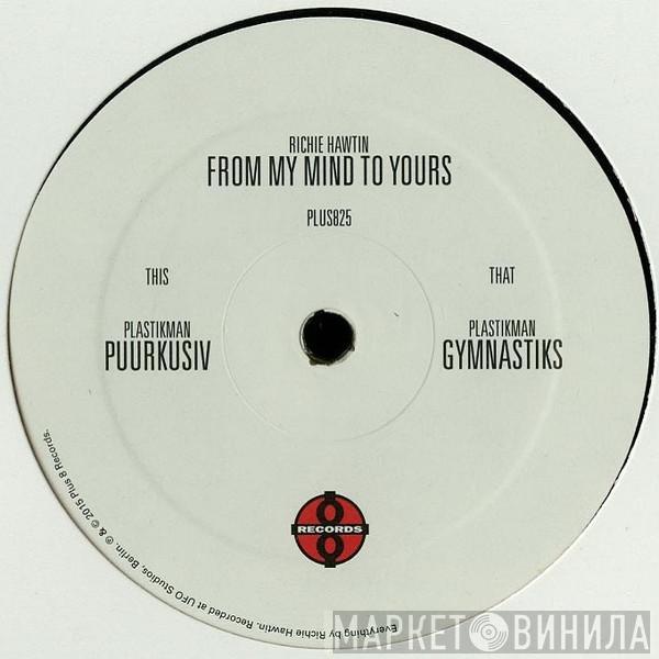 Richie Hawtin - From My Mind To Yours
