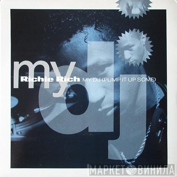  Richie Rich  - My DJ (Pump It Up Some)