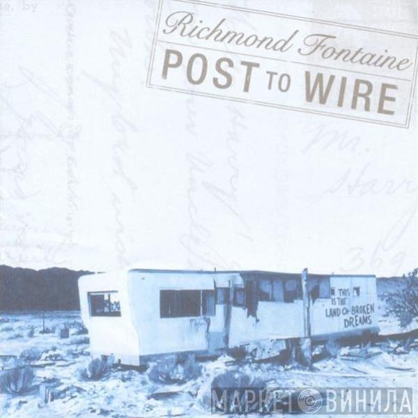  Richmond Fontaine  - Post To Wire