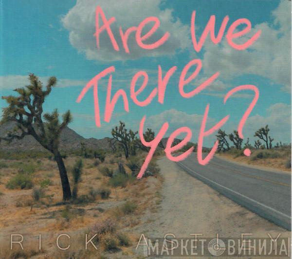 Rick Astley - Are We There Yet?