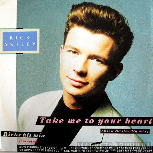  Rick Astley  - Take Me To Your Heart (The Dick Dastardly Mix)
