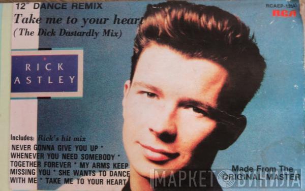  Rick Astley  - Take Me To Your Heart (The Dick Dastardly Mix)
