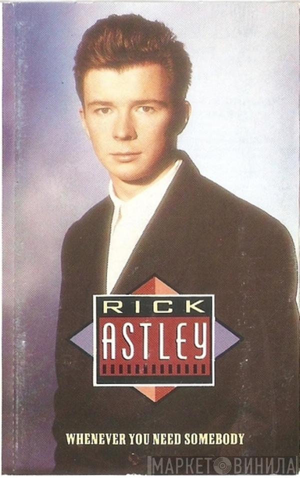  Rick Astley  - Whenever You Need Somebody