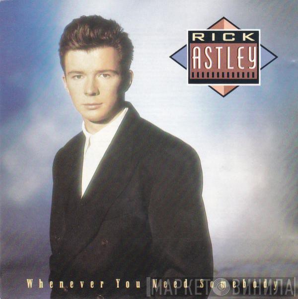 Rick Astley - Whenever You Need Somebody