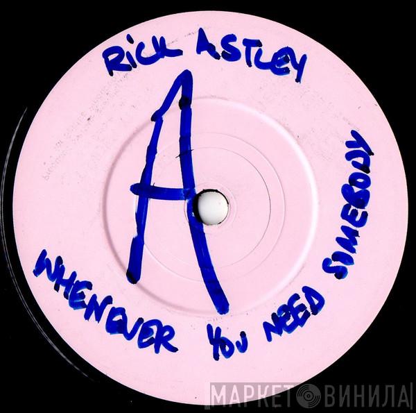  Rick Astley  - Whenever You Need Somebody
