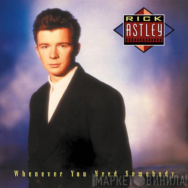  Rick Astley  - Whenever You Need Somebody