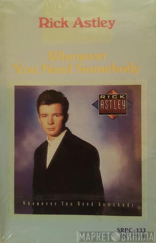  Rick Astley  - Whenever You Need Somebody