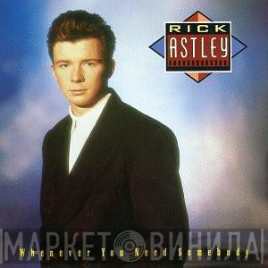  Rick Astley  - Whenever You Need Somebody