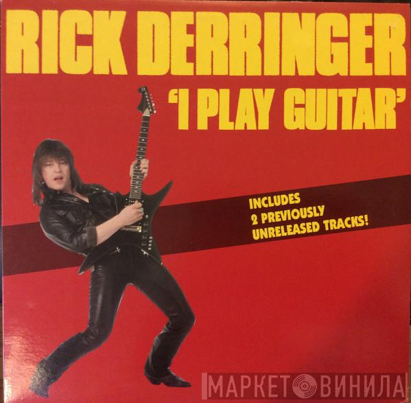  Rick Derringer  - I Play Guitar