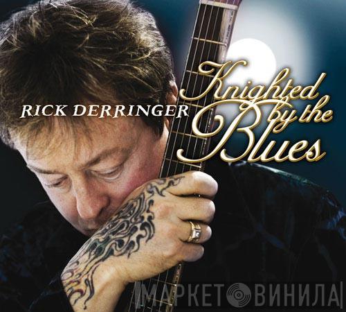  Rick Derringer  - Knighted By The Blues