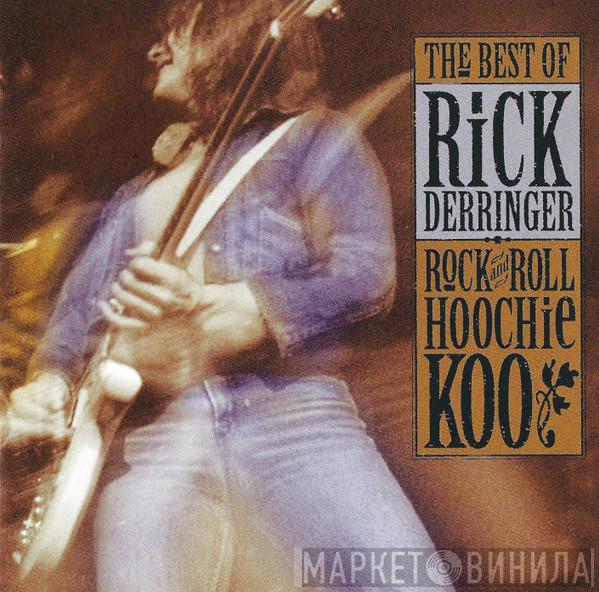  Rick Derringer  - The Best Of Rick Derringer: Rock & Roll Hoochie Koo
