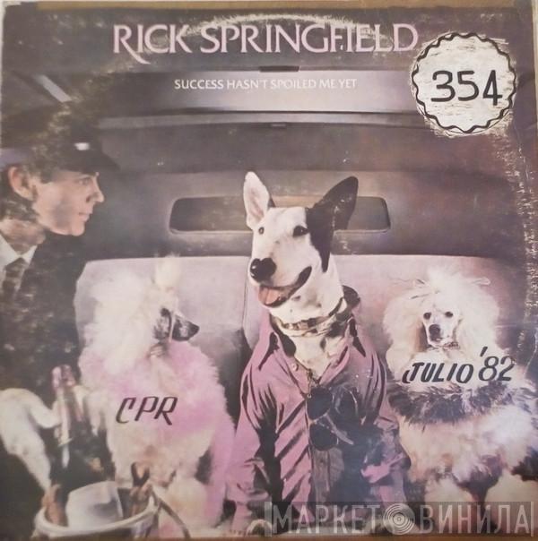 Rick Springfield  - Success Hasn't Spoiled Me Yet