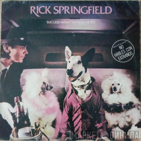  Rick Springfield  - Success Hasn't Spoiled Me Yet