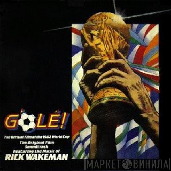  Rick Wakeman  - G'olé! - The Official Film Of The 1982 World Cup - The Original Film Soundtrack