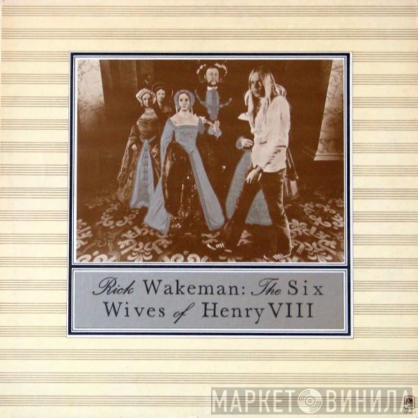 Rick Wakeman - The Six Wives Of Henry VIII