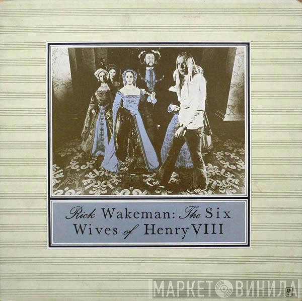 Rick Wakeman - The Six Wives Of Henry VIII