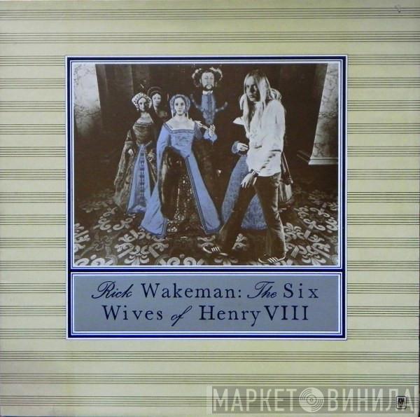 Rick Wakeman - The Six Wives Of Henry VIII