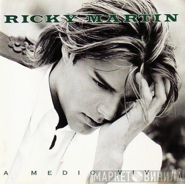  Ricky Martin  - A Medio Vivir
