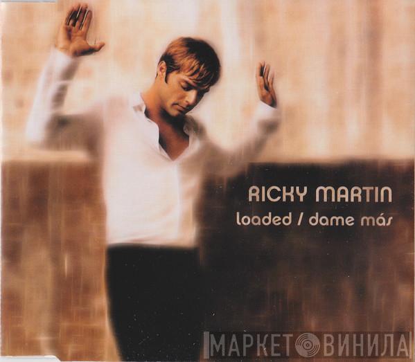 Ricky Martin - Loaded / Dame Más