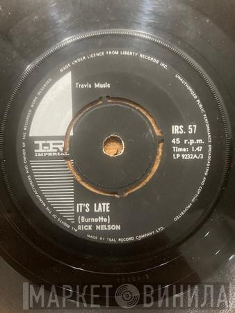  Ricky Nelson   - It's Late / Never Be Anyone Else But You
