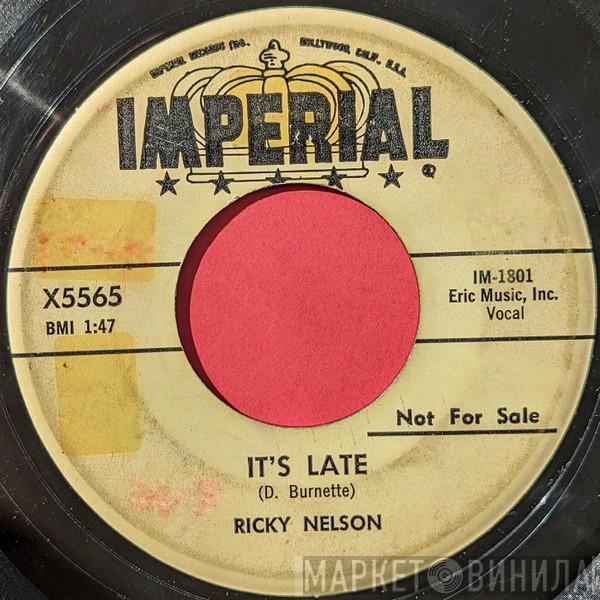  Ricky Nelson   - It's Late / Never Be Anyone Else But You
