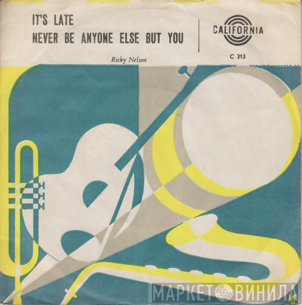  Ricky Nelson   - It's Late / Never Be Anyone Else But You
