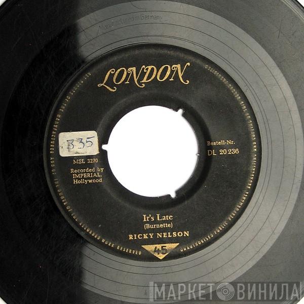  Ricky Nelson   - It's Late / Never Be Anyone Else But You