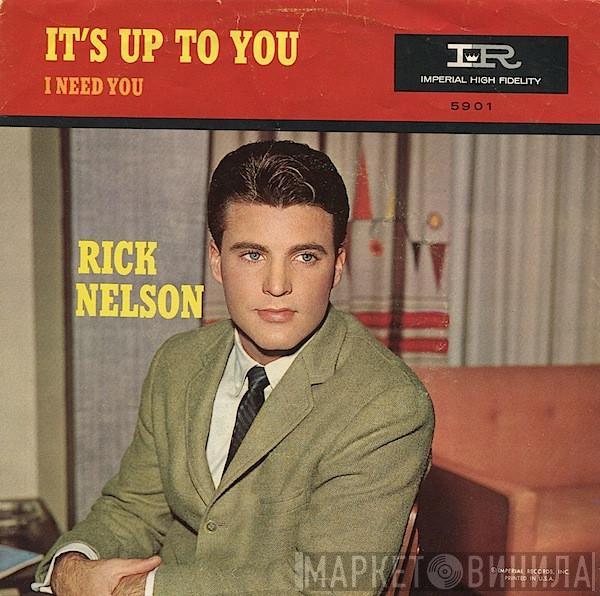  Ricky Nelson   - It's Up To You / I Need You