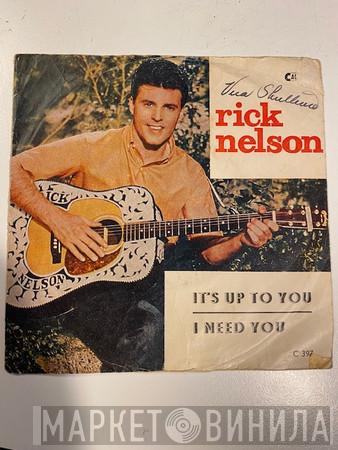  Ricky Nelson   - It's Up To You / I Need You