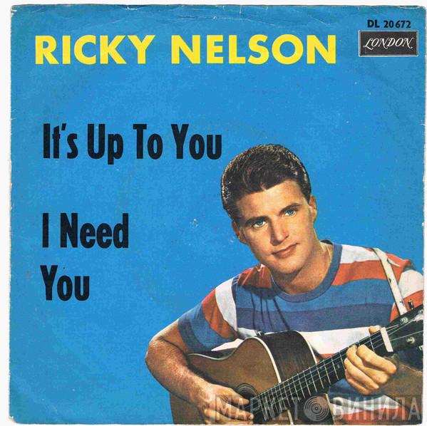  Ricky Nelson   - It's Up To You / I Need You