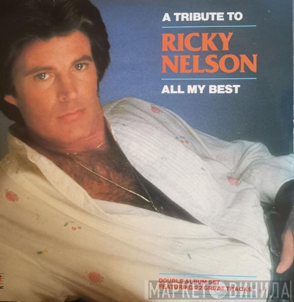 Ricky Nelson  - A Tribute To Ricky Nelson - All My Best