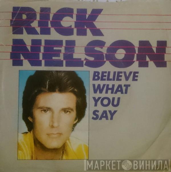 Ricky Nelson  - Believe What You Say